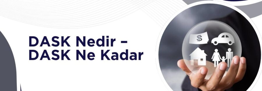 DASK Nedir – DASK Ne Kadar