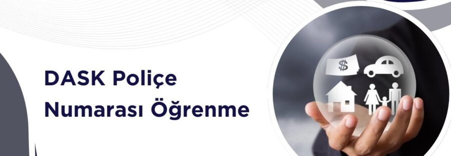 DASK Poliçe Numarası Öğrenme