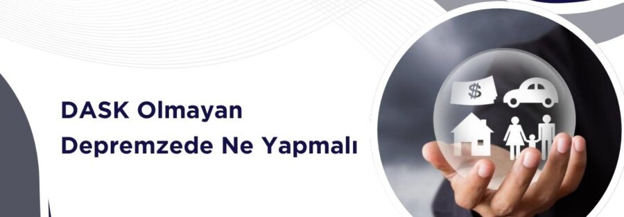 DASK Olmayan Depremzede Ne Yapmalı