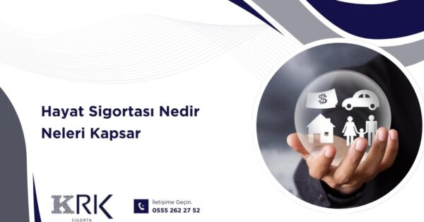 Hayat Sigortası Nedir Neleri Kapsar