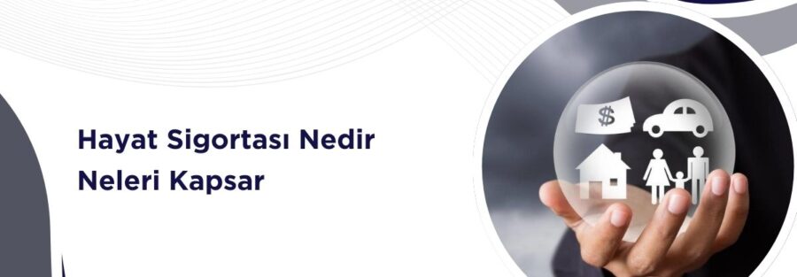 Hayat Sigortası Nedir Neleri Kapsar
